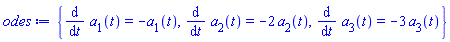 {diff(a[1](t), t) = -a[1](t), diff(a[2](t), t) = -2*a[2](t), diff(a[3](t), t) = -3*a[3](t)}
