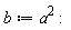 b := a^2: