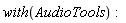 with(AudioTools):