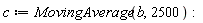 c := MovingAverage(b, 2500):